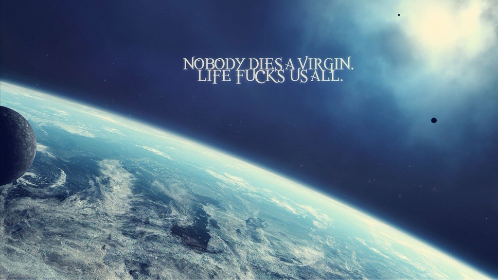 电脑壁纸 霸气 文字句子 英语 哲理 life fucks us all.