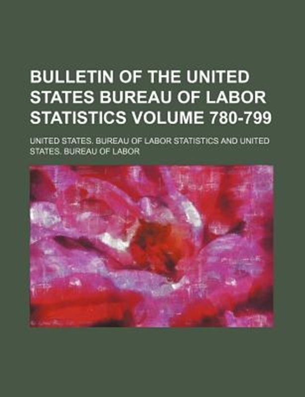 bulletin of the united states bureau of labor statistics volume
